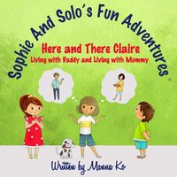 Cover image for Sophie And Solo's Fun Adventures: Here and There Claire