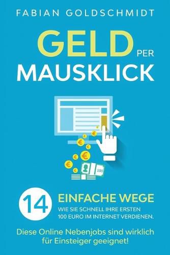 Cover image for Geld per Mausklick: 14 einfache Wege, wie Sie schnell Ihre ersten 100 Euro im Internet verdienen. Diese Online Nebenjobs sind wirklich fur Einsteiger geeignet!