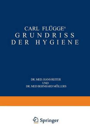 Carl Flugge's Grundriss Der Hygiene: Fur Studierende Und Praktische AErzte, Medizinal- Und Verwaltungsbeamte