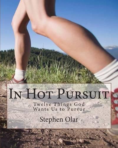 Cover image for In Hot Pursuit: Twelve Things God Wants Us to Pursue