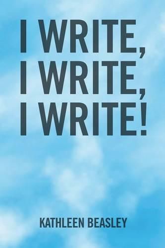 Cover image for I Write, I Write, I Write!