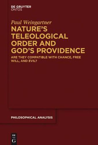 Nature's Teleological Order and God's Providence: Are they compatible with chance, free will, and evil?