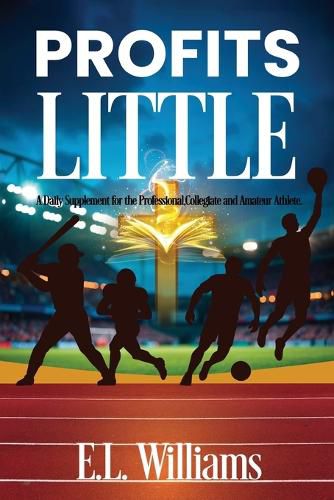 Cover image for Profits Little, A Daily Supplement for the Professional, Collegiate and Amateur Athlete