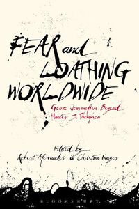 Cover image for Fear and Loathing Worldwide: Gonzo Journalism Beyond Hunter S. Thompson