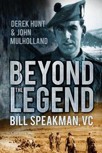 Cover image for Beyond the Legend: Bill Speakman VC