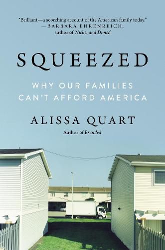 Cover image for Squeezed: Why Our Families Can't Afford America