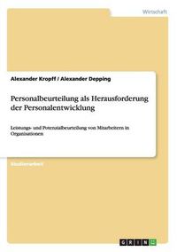 Cover image for Personalbeurteilung als Herausforderung der Personalentwicklung: Leistungs- und Potenzialbeurteilung von Mitarbeitern in Organisationen