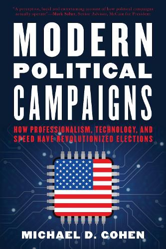 Modern Political Campaigns: How Professionalism, Technology, and Speed Have Revolutionized Elections