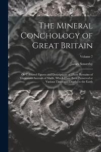 Cover image for The Mineral Conchology of Great Britain