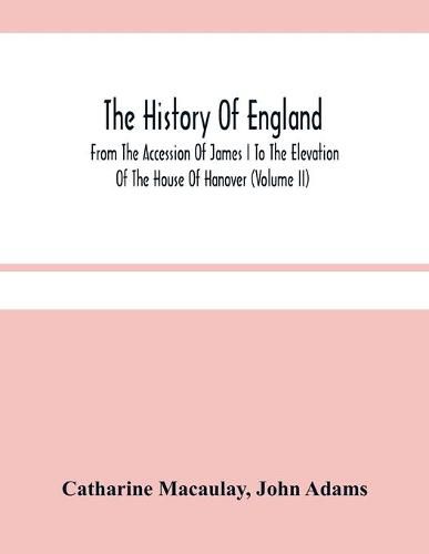 The History Of England: From The Accession Of James I To The Elevation Of The House Of Hanover (Volume Ii)