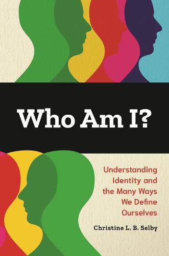 Cover image for Who Am I?: Understanding Identity and the Many Ways We Define Ourselves