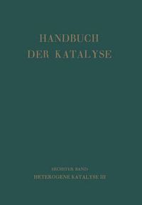 Cover image for Handbuch Der Katalyse: Sechster Band: Heterogene Katalyse III