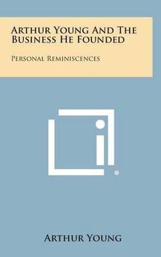 Cover image for Arthur Young and the Business He Founded: Personal Reminiscences
