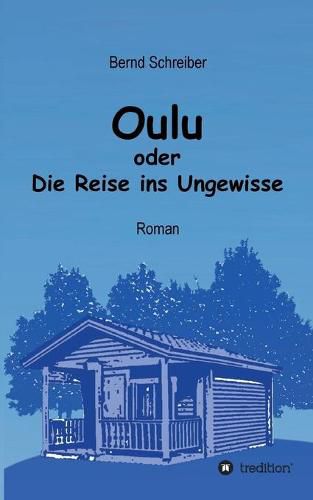 Cover image for Oulu oder Die Reise ins Ungewisse