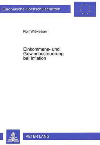 Cover image for Einkommens- Und Gewinnbesteuerung Bei Inflation: Analyse Bestehender Steuersysteme Und Entwicklung Eines Reformvorschlags