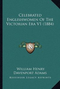 Cover image for Celebrated Englishwomen of the Victorian Era V1 (1884)