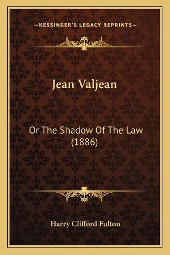 Cover image for Jean Valjean: Or the Shadow of the Law (1886)