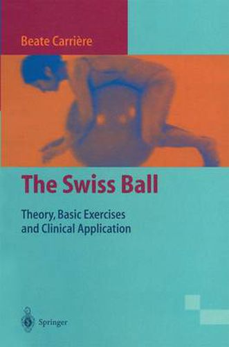 Cover image for The Swiss Ball: Theory, Basic Exercises and Clinical Application