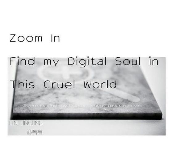 Cover image for Zoom In Find my Digital Soul in This Cruel World