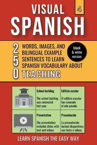 Cover image for Visual Spanish 4 - (B/W version) - Teaching - 250 Words, Images, and Examples Sentences to Learn Spanish Vocabulary