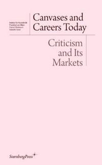 Cover image for Canvases and Careers Today - Criticism and Its Markets