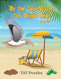 Cover image for By The Sea Mazes for Bright Kids