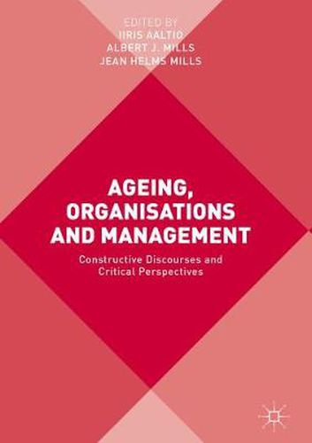 Ageing, Organisations and Management: Constructive Discourses and Critical Perspectives