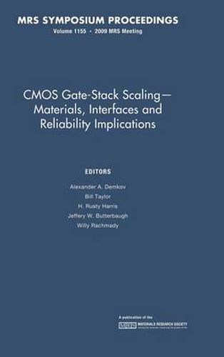 CMOS Gate-Stack Scaling - Materials, Interfaces and Reliability Implications: Volume 1155