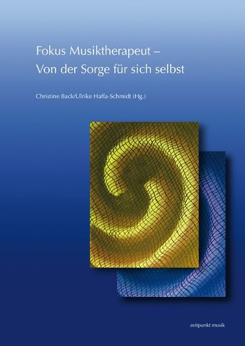 Cover image for Fokus Musiktherapeut - Von Der Sorge Fur Sich Selbst: 26. Musiktherapie-Tagung Am Freien Musikzentrum Munchen E. V. (3.-4. Marz 2018)