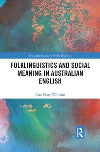 Cover image for Folklinguistics and Social Meaning in Australian English