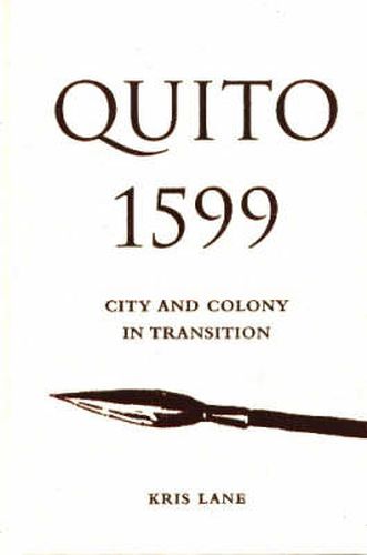 Cover image for Quito 1599: City and Colony in Transition