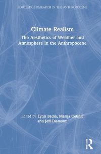 Cover image for Climate Realism: The Aesthetics of Weather and Atmosphere in the Anthropocene