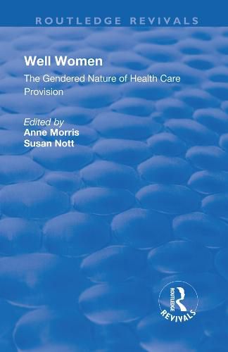 Cover image for Well Women: The Gendered Nature of Health Care Provision