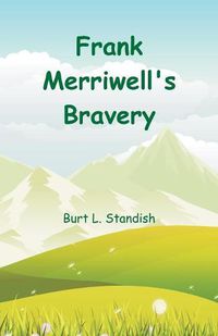 Cover image for Frank Merriwell's Bravery