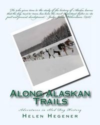 Cover image for Along Alaskan Trails: Adventures in Sled Dog History