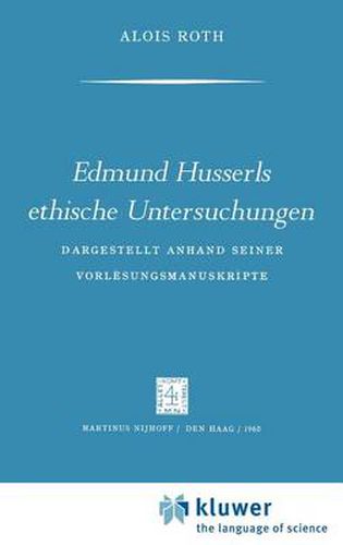 Edmund Husserls ethische Untersuchungen: Dargestellt Anhand Seiner Vorlesungmanuskripte