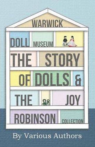 Cover image for Warwick Doll Museum - The Story Of Dolls And The Joy Robinson Collection