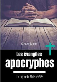 Cover image for Les evangiles apocryphes: La clef de la Bible revelee