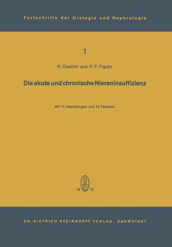 Cover image for Die Akute Und Chronische Niereninsuffizienz: UEberarbeitete Vortrage Und Diskussionen Eines Internationalen Symposions an Der Urologischen Universitatsklinik Wien