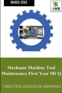 Cover image for Mechanic Machine Tool Maintenance First Year MCQ