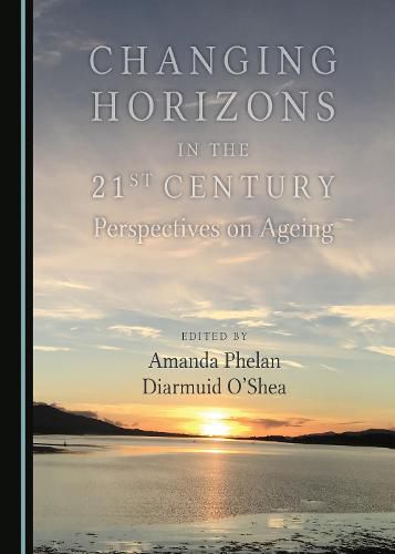 Changing Horizons in the 21st Century: Perspectives on Ageing