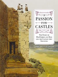 Cover image for A Passion for Castles: The Story of MacGibbon and Ross and the Castles they Surveyed