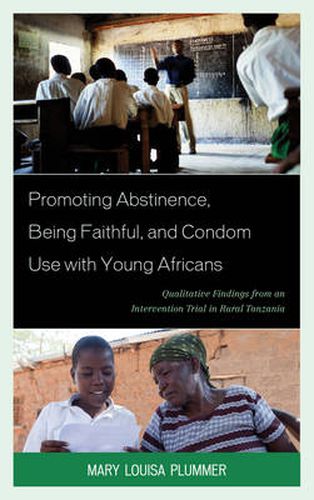 Cover image for Promoting Abstinence, Being Faithful, and Condom Use with Young Africans: Qualitative Findings from an Intervention Trial in Rural Tanzania