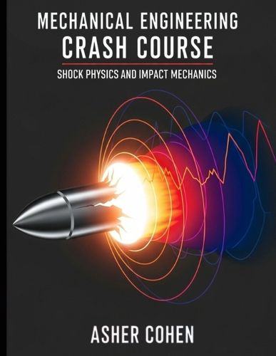 Cover image for Mechanical Engineering Crash Course - Shock Physics and Impact Mechanics