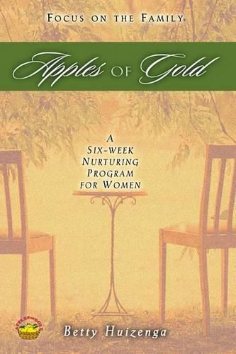 Cover image for Apples of Gold: A Six-Week Nurturing Program for Women