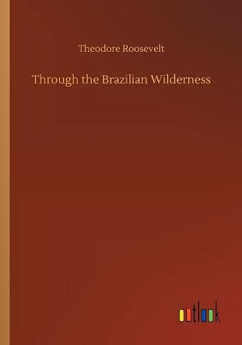 Cover image for Through the Brazilian Wilderness