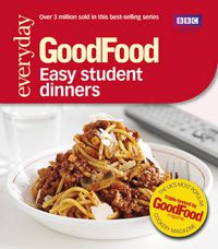 Cover image for Good Food: Easy Student Dinners: Triple-tested Recipes