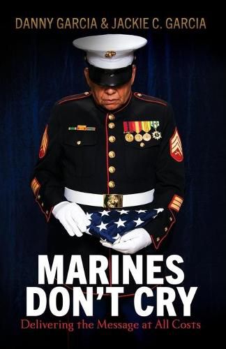 Cover image for Marines Don't Cry: Delivering the Message at All Costs