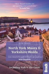 Cover image for North York Moors & Yorkshire Wolds Including York & the Coast (Slow Travel): Local, characterful guides to Britain's Special Places