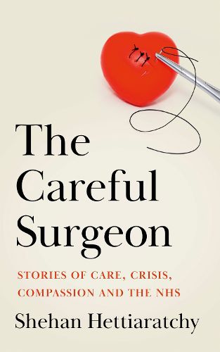 Cover image for The Careful Surgeon: Stories of Care, Crisis, Compassion and the NHS